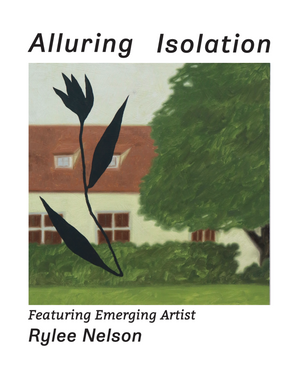 Alluring Isolation: Featuring Emerging Artist Rylee Nelson